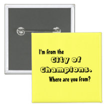 I'm from the City of Champions Buttons