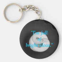 "I'm full of bright ideas." Key Chain