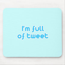 I'm full of tweet mouse pad