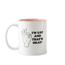 Im gay and thats ok coffee mugs