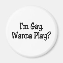 Im Gay Wanna Play Fridge Magnet