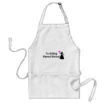 Im Getting Married Bitches (Bride) Aprons