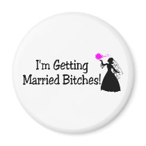 Im Getting Married Bitches (Bride)