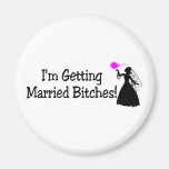 Im Getting Married Bitches (Bride) Magnets