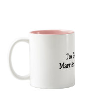 Im Getting Married Bitches (Bride) Coffee Mugs