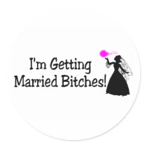 Im Getting Married Bitches (Bride) Sticker