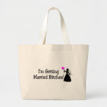 Im Getting Married Bitches (Bride) Tote Bag