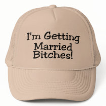 Im Getting Married Bitches Mesh Hat