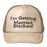 Im Getting Married Bitches Mesh Hat