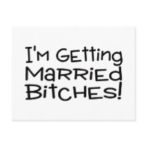 Im Getting Married Bitches Post Card