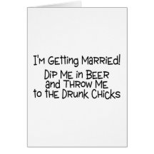 Im Getting Married Dip Me In Beer Card