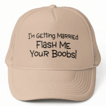 Im Getting Married Flash Me Your Boobs Mesh Hats