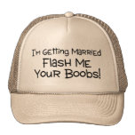 Im Getting Married Flash Me Your Boobs Mesh Hats