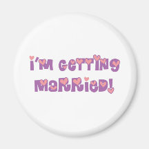 I'm Getting Married Magnets