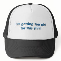 I'm getting too old for this shit