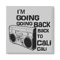 I'm Going Back To Cali-Magnet