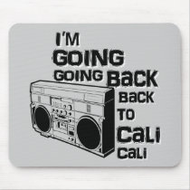 I'm Going Back To Cali-Mousepad
