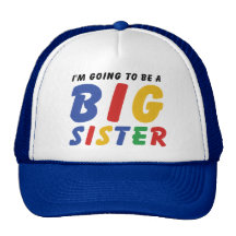 I'm Going To Be A Big Sister Trucker Hats