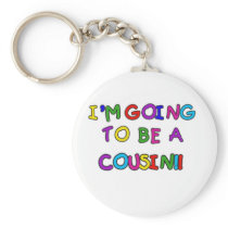 I'm Going to be a Cousin Key Chain