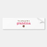 I'm going to be a grandma T-shirt Bumper Sticker