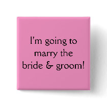 I'm going to marry the bride & groom!