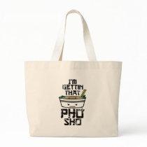 I'm Gonna Get that PHO sho Bag