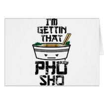 I'm Gonna Get that PHO sho