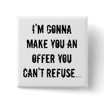 I'm gonna make you an offer youcan't refuse... pins