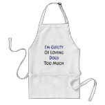 I'm Guilty Of Loving Dogs Too Much Apron