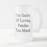 I'm Guilty Of Loving Pandas Too Much Coffee Mug