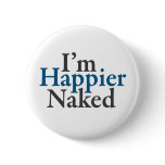 I'm happier naked button