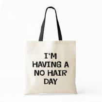 I'm Having No Hair Tote Bag