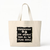 I'm Hiding From All The Stupid People Canvas Bag