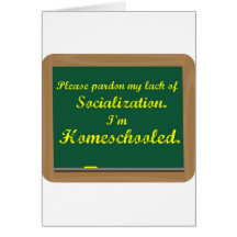 I'm homeschooled. card