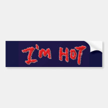 im hot bumper sticker