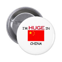 I'm HUGE In CHINA Pinback Button