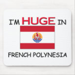 I'm HUGE In FRENCH POLYNESIA Mouse Pad