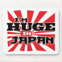 I'm Huge In Japan Mouse Pads