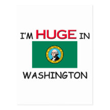 I'm HUGE In WASHINGTON Post Cards