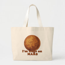I'm Huge on Mars Martian Humour Bags