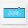 I'm huge on twitter mouse pads