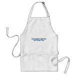 I'm hungry and you're in my way apron