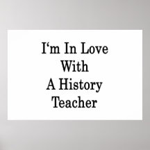 I'm In Love With A History Teacher Posters