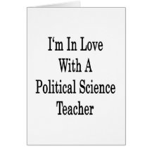 I'm In Love With A Political Science Teacher Cards