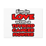 I'm In Love With A Thyroid Cancer Fighter Post Cards
