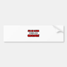 I'm In Love With An Oncologist Bumper Stickers