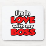 I'm In Love With My Boss Mousepad