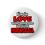 I'm In Love With Someone Battling Fibromyalgia Pinback Buttons
