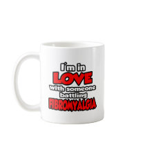 I'm In Love With Someone Battling Fibromyalgia Mug