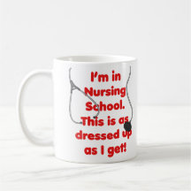 I'm in Nursing School - dressed up Mugs